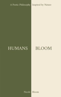 HUMANS BLOOM: A Poetic Philosophy Inspired By Nature