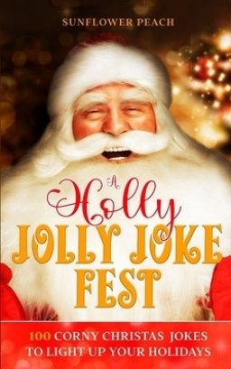 A Holly Jolly Joke Fest: 100 Corny Christmas Jokes to Light Up Your Holidays