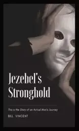 Jezebel's Stronghold: This is the Story of an Actual Man's Journey