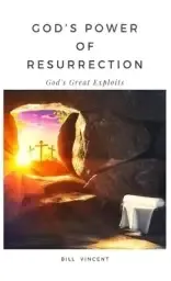 God's Power of Resurrection: God's Great Exploits