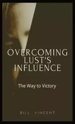 Overcoming Lust's Influence: The Way to Victory