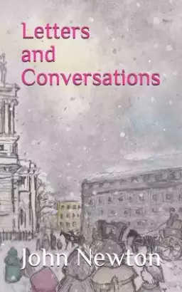 Letters and Conversations: John Newton's Restored Letters to John Campbell
