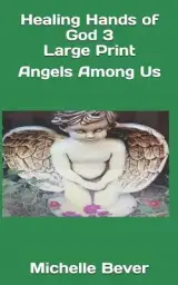 Healing Hands of God 3 Large Print: Angels Among Us