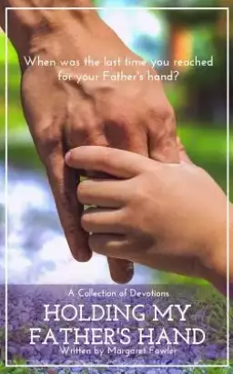 Holding My Father's Hand: A Collection of Devotions