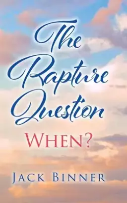The Rapture Question: When?