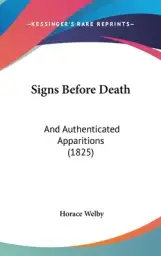 Signs Before Death: And Authenticated Apparitions (1825)
