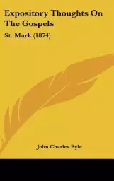 Expository Thoughts On The Gospels: St. Mark (1874)