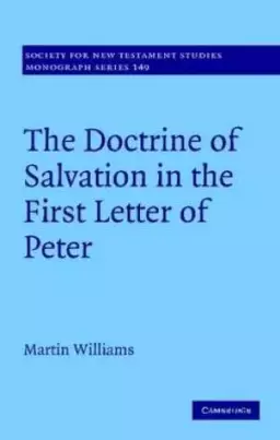 The Doctrine of Salvation in the First Letter of Peter