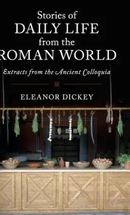 Stories of Daily Life from the Roman World: Extracts from the Ancient Colloquia