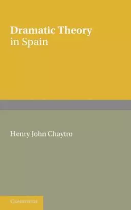 Dramatic Theory in Spain: Extracts from Literature Before and During the Golden Age