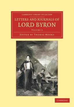 Letters and Journals of Lord Byron: With Notices of His Life