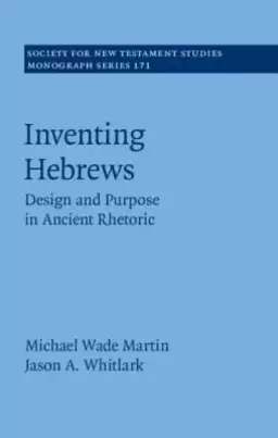 Inventing Hebrews: Design and Purpose in Ancient Rhetoric