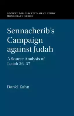 Sennacherib's Campaign Against Judah: A Source Analysis of Isaiah 36-37