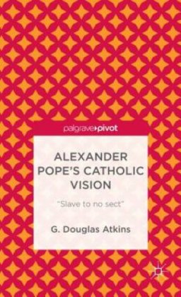 Alexander Pope's Catholic Vision: Slave to No Sect
