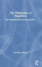 The Philosophy of Happiness: An Interdisciplinary Introduction
