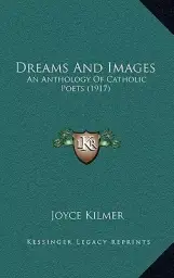 Dreams And Images: An Anthology Of Catholic Poets (1917)