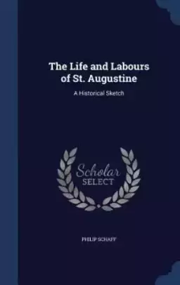 The Life and Labours of St. Augustine