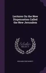 Lectures on the New Dispensation Called the New Jerusalem