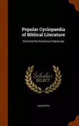 Popular Cyclopaedia of Biblical Literature: Illustrated by Numerous Engravings