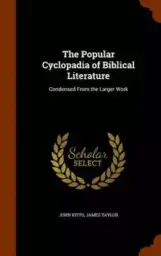 The Popular Cyclopadia of Biblical Literature: Condensed From the Larger Work