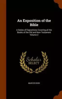 An Exposition of the Bible: A Series of Expositions Covering all the Books of the Old and New Testament Volume 2