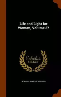 Life and Light for Woman, Volume 37