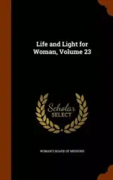 Life and Light for Woman, Volume 23