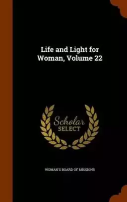 Life and Light for Woman, Volume 22