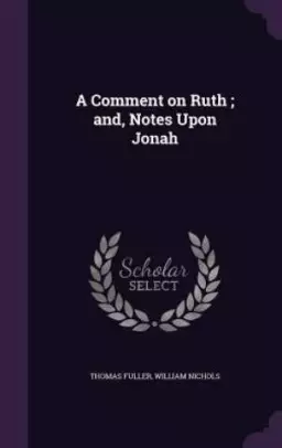 A Comment on Ruth ; and, Notes Upon Jonah