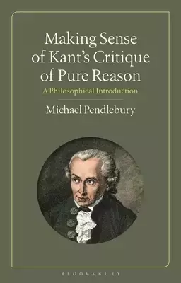 Making Sense Of Kant's “critique Of Pure Reason”