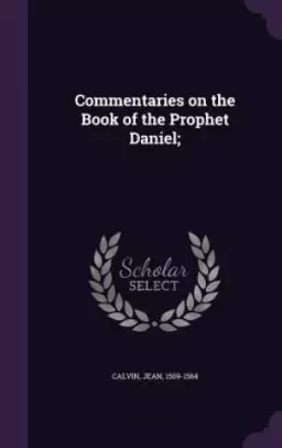 Commentaries on the Book of the Prophet Daniel;