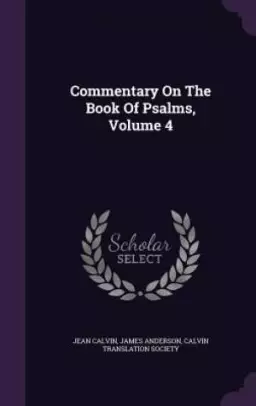 Commentary On The Book Of Psalms, Volume 4