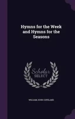 Hymns for the Week and Hymns for the Seasons