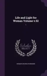 Life and Light for Woman Volume V.52