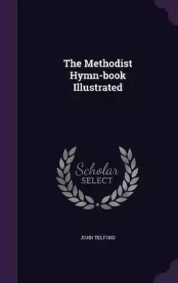 The Methodist Hymn-Book Illustrated