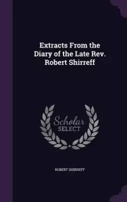 Extracts from the Diary of the Late REV. Robert Shirreff