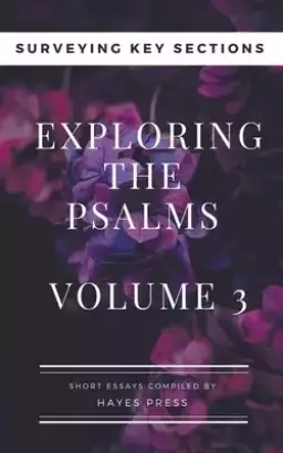 Exploring the Psalms: Volume 3 - Surveying Key Sections