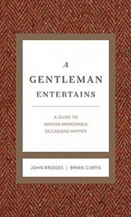 Gentleman Entertains : A Guide To Making Memorable Occasions Happen