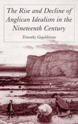 Rise And Decline Of Anglican Idealism In The Nineteenth Century