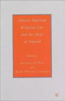 African American Religious Life And The Story Of Nimrod