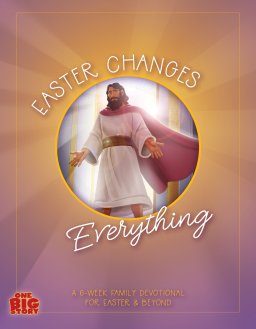 One Big Story: Easter Changes Everything