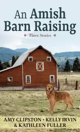An Amish Barn Raising: Three Stories