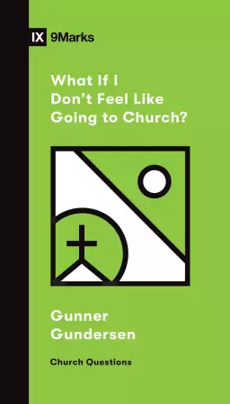 What If I Don't Feel Like Going to Church?