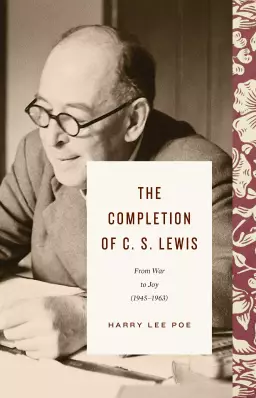 The Completion of C. S. Lewis (1945–1963)