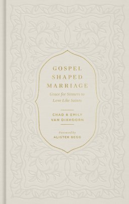 Gospel-Shaped Marriage