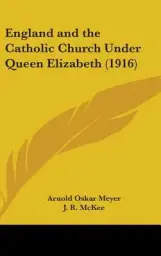 England and the Catholic Church Under Queen Elizabeth (1916)
