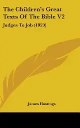 The Children's Great Texts Of The Bible V2: Judges To Job (1920)