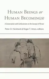 Human Beings or Human Becomings? : A Conversation with Confucianism on the Concept of Person