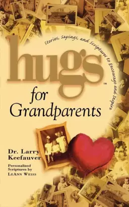 Hugs for Grandparents: Stories, Sayings, and Scriptures to Encourage and