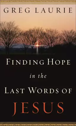 Finding Hope in the Last Words of Jesus [eBook]